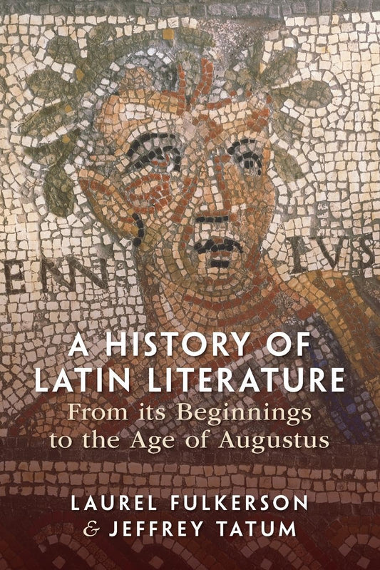 A History of Latin Literature From its Beginnings to the Age of Augustus