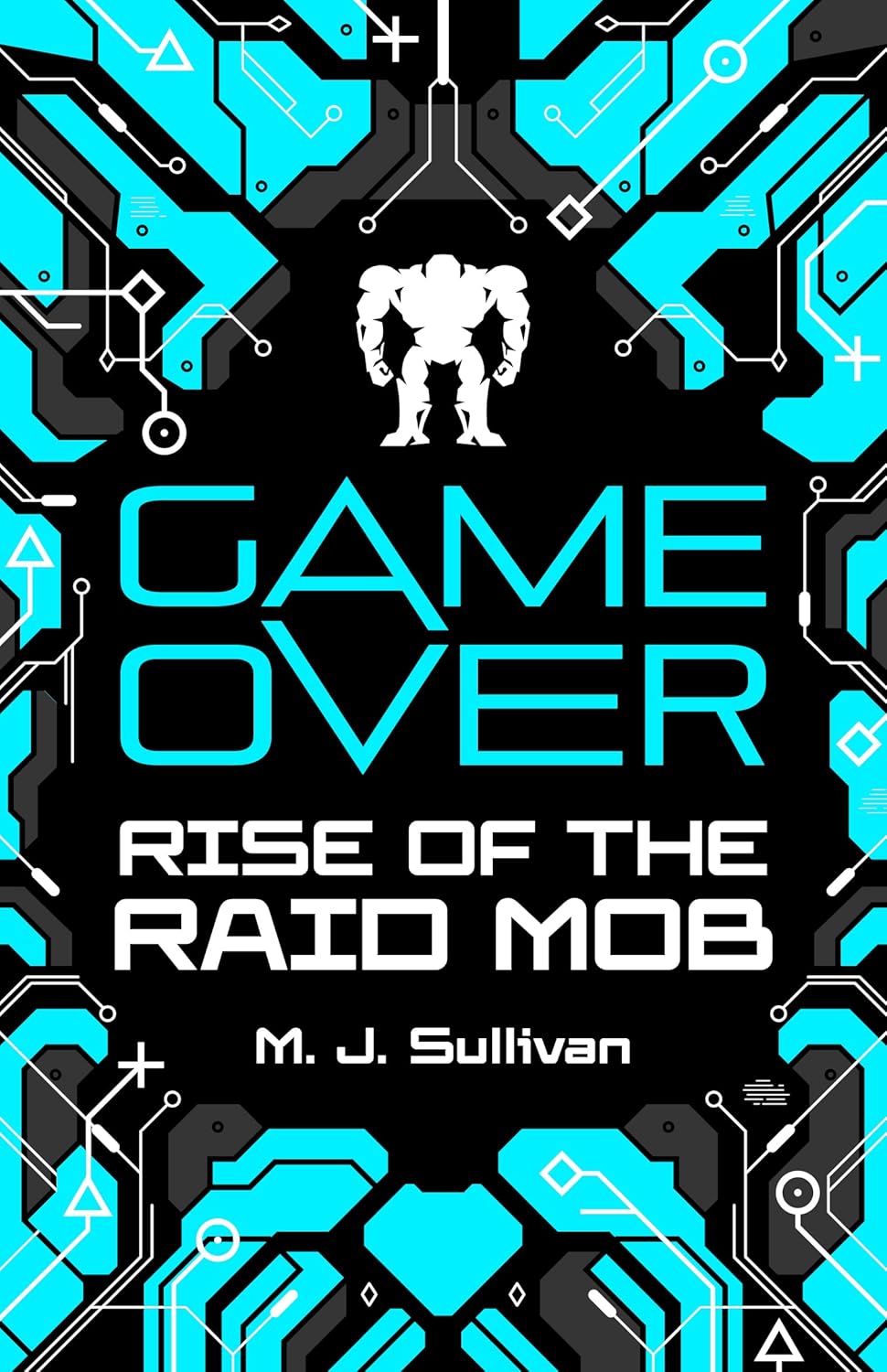 Rise of the Raid Mob (Game Over, Book 1) - a YA Novel of Sci-Fi, Gaming & Virtual Reality for Teens