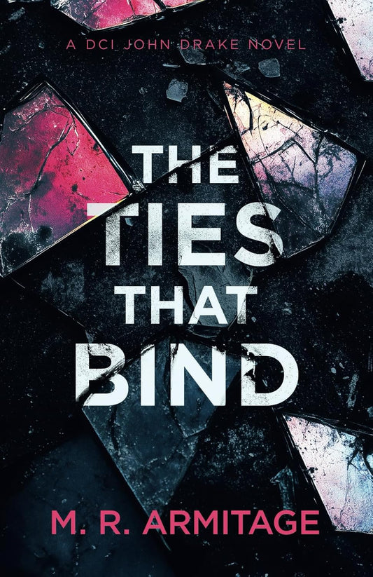 The Ties That Bind: A Chilling British Crime Thriller: 2 (DCI John Drake)