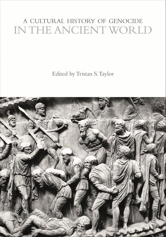 A Cultural History of Genocide in the Ancient World (The Cultural Histories Series)