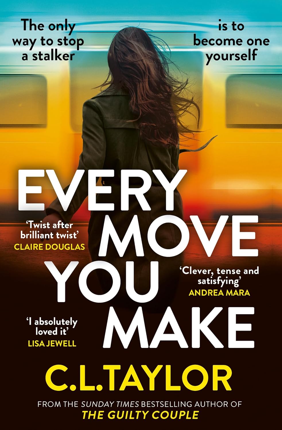 Every Move You Make: The NUMBER ONE bestseller and Richard & Judy Book Club pick. A new gripping psychological thriller for 2024 from the Sunday Times and multimillion copy best-selling author