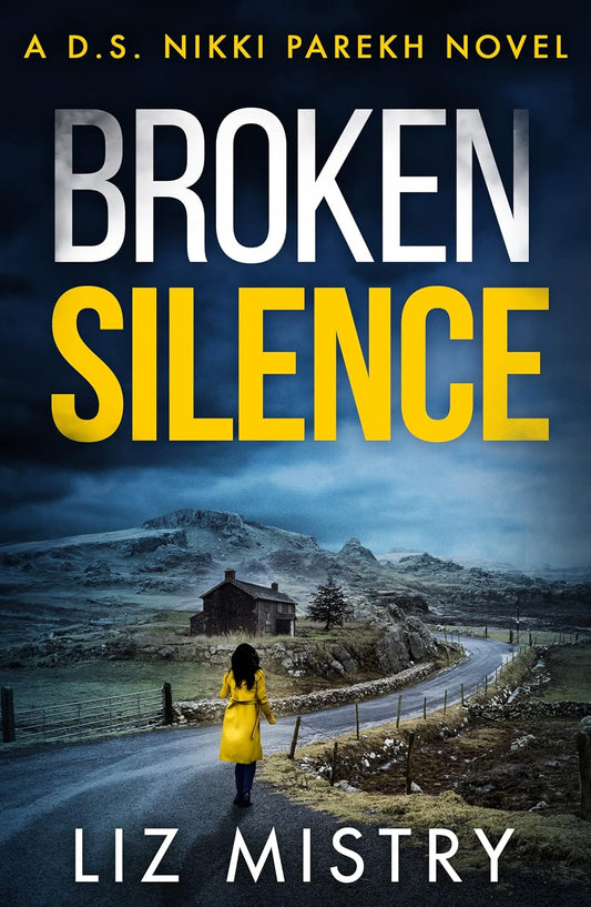 BROKEN SILENCE: An absolutely gripping police procedural for crime, thriller and mystery fans!: Book 2 (Detective Nikki Parekh)