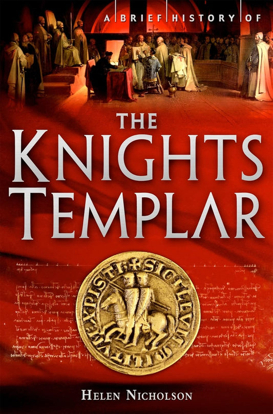 A Brief History of the Knights Templar (Brief Histories)