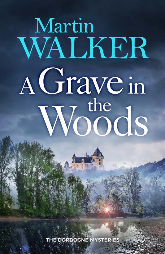 A Grave in the Woods: a riveting murder mystery set in rural France (The Dordogne Mysteries)