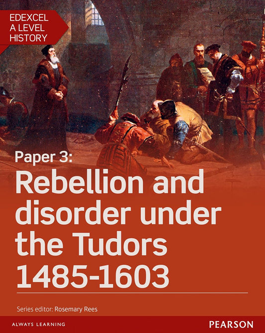 Edexcel A Level History, Paper 3: Rebellion and disorder under the Tudors 1485-1603 Student Book + ActiveBook (Edexcel GCE History 2015)