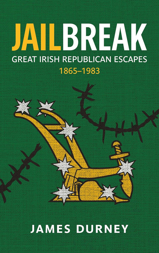 Jailbreak: Great Irish Republican Escapes, 1865–1983