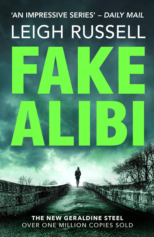 Fake Alibi: An addictive crime thriller that will have you on the edge of your seat (A DI Geraldine Steel Thriller, 18)