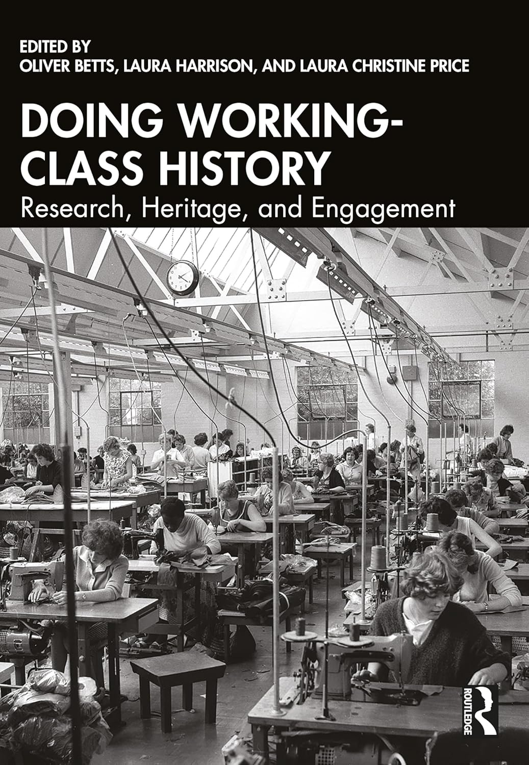 Doing Working-Class History: Research, Heritage, and Engagement