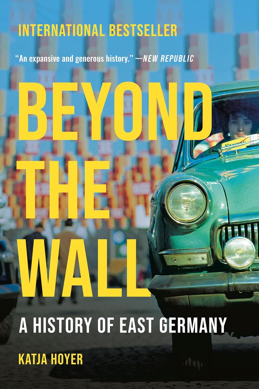 Beyond the Wall: A History of East Germany