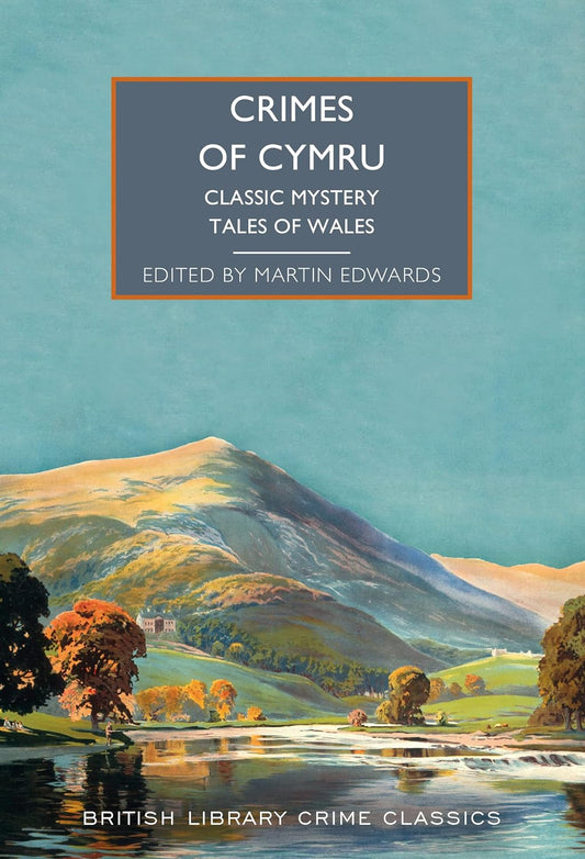 Crimes of Cymru: Classic Mystery Tales of Wales : 114 (British Library Crime Classics)