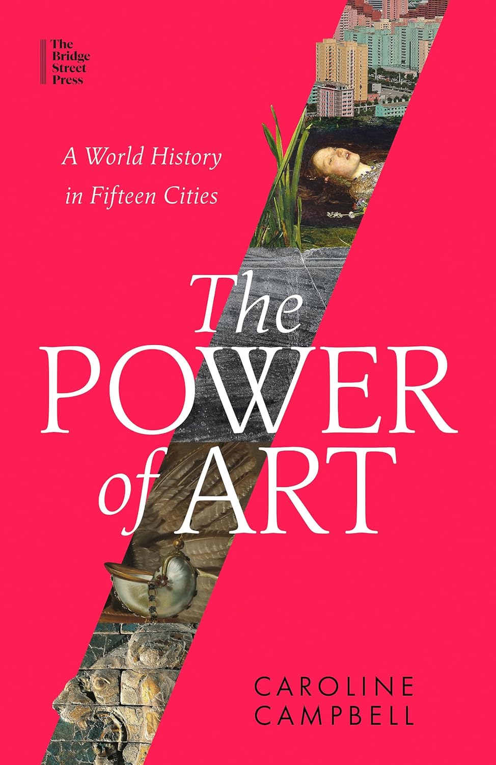 The Power of Art: A World History in Fifteen Cities