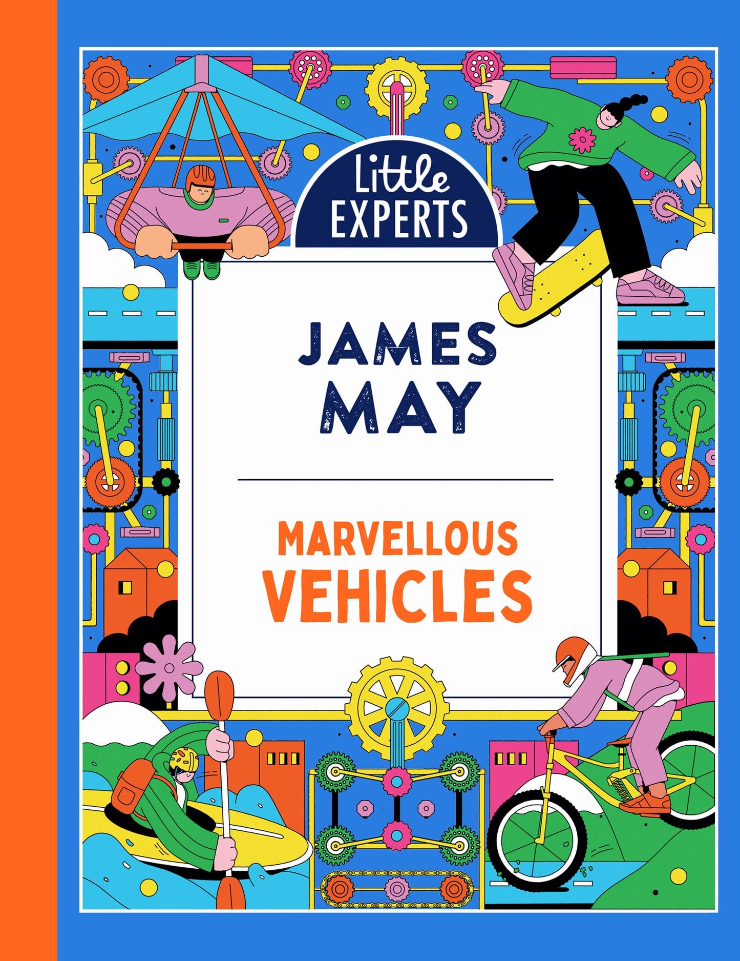 Marvellous Vehicles: James May's illustrated non-fiction children's book on vehicles and things that move: Book 3 (Little Experts)