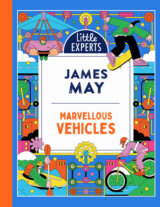 Marvellous Vehicles: James May's illustrated non-fiction children's book on vehicles and things that move: Book 3 (Little Experts)