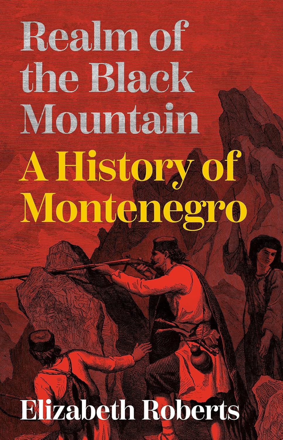 Realm of the Black Mountain: A History of Montenegro