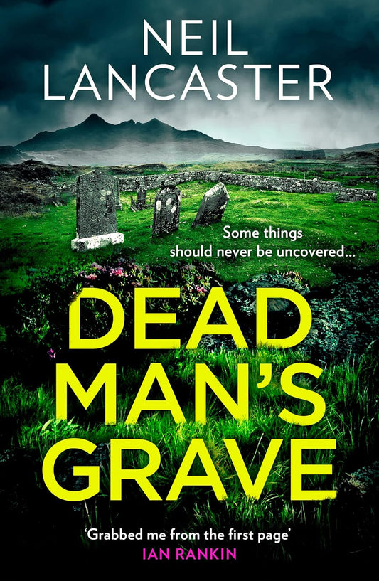 Dead Man’s Grave: The first book in a gripping new Scottish police procedural series for crime fiction and mystery thriller fans: Book 1 (DS Max Craigie Scottish Crime Thrillers)