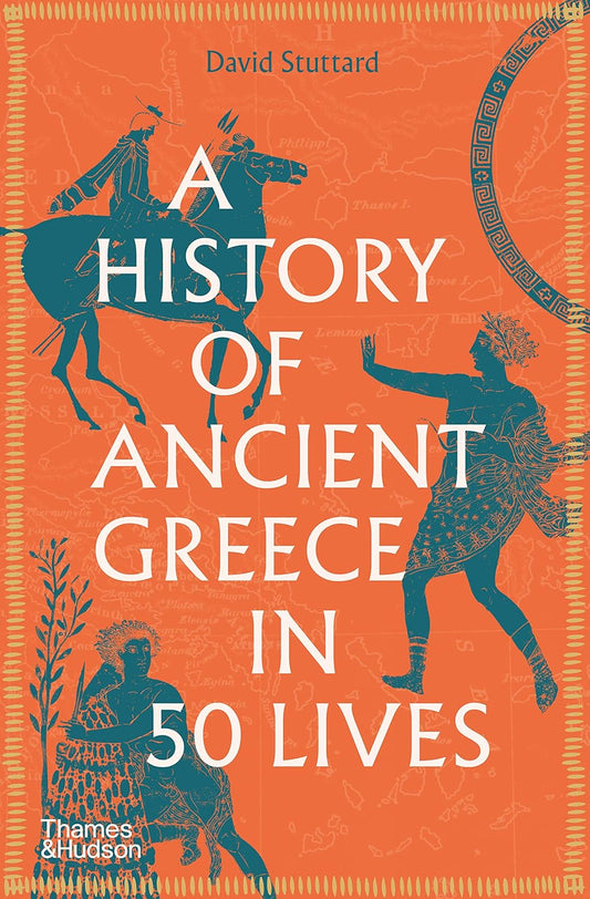 A History of Ancient Greece in 50 Lives