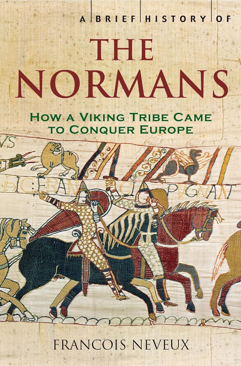 A Brief History of the Normans: The Conquests that Changed the Face of Europe (Brief Histories)