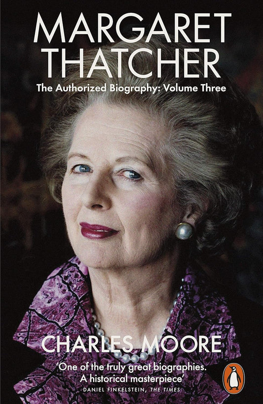 Margaret Thatcher: The Authorized Biography, Volume Three: Herself Alone: 3 (Margaret Thatcher: The Authorised Biography, 3)