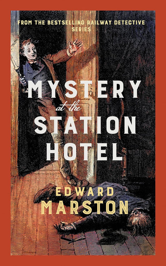 Mystery at the Station Hotel: The bestselling Victorian mystery series (Railway Detective)