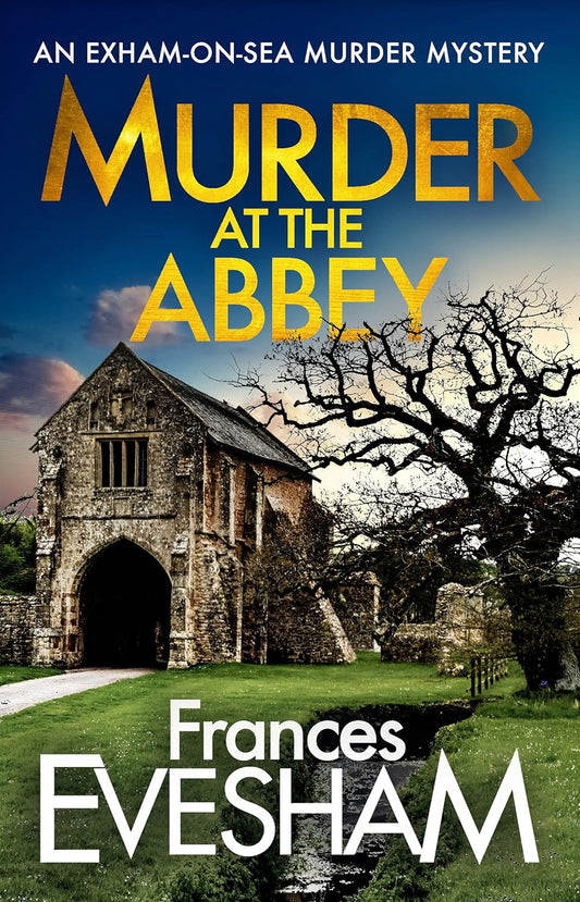 Murder at the Abbey: A murder mystery in the bestselling Exham-on-Sea series (The Exham-on-Sea Murder Mysteries, 8)