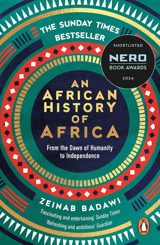 An African History of Africa: From the Dawn of Humanity to Independence: Instant Sunday Times Bestseller and shortlisted for the Nero Book Awards