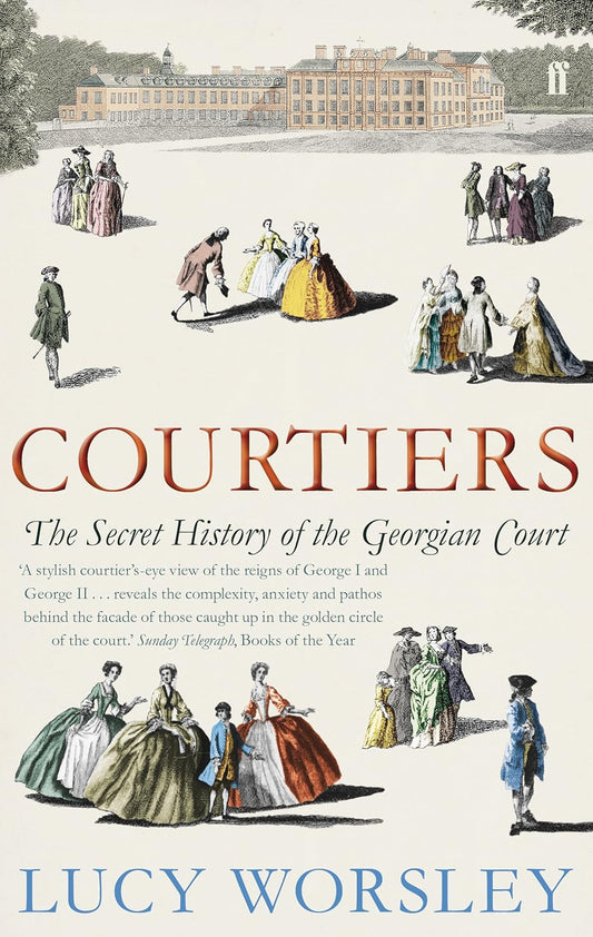 Courtiers: The Secret History of the Georgian Court