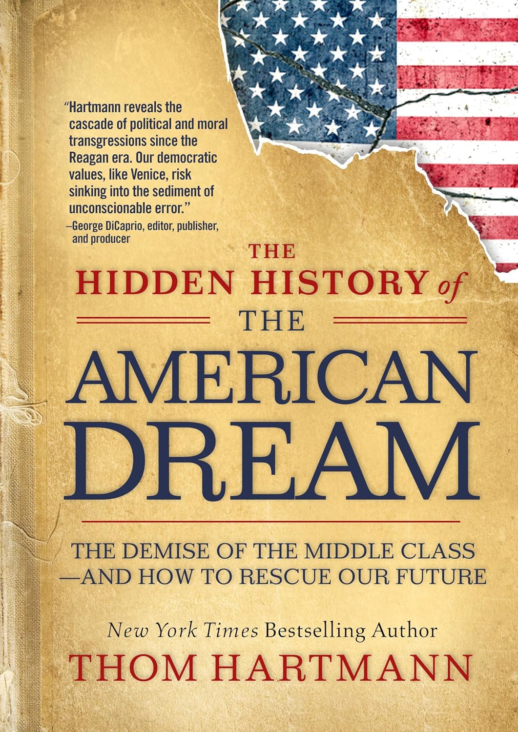 The Hidden History of the American Dream: The Demise of the Middle Class―and How to Rescue Our Future (Thom Hartmann Hidden History)