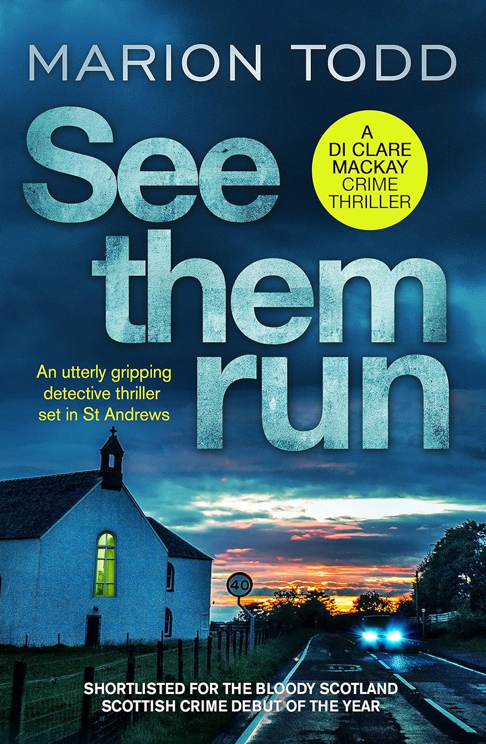 See Them Run: An utterly gripping detective thriller set in St Andrews (Detective Clare Mackay): 1