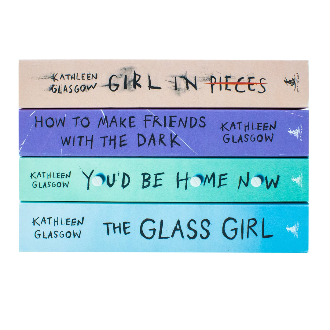 Kathleen Glasgow 4 Book Set Collection (You'd be home now, Girl in Pieces, How to make Friends, The Glass Girl)