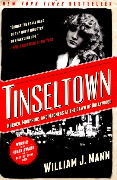 Tinseltown: Murder, Morphine, and Madness at the Dawn of Hollywood