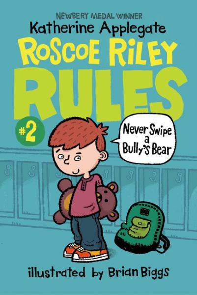 Never Swip a Bully's Bear (Roscoe Riley Rules, Bk. 2)