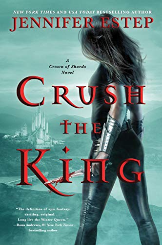 Crush the King (A Crown of Shards, Bk. 3)