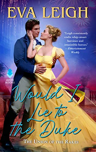 Would I Lie to the Duke (The Union of the Rakes, Bk. 2)