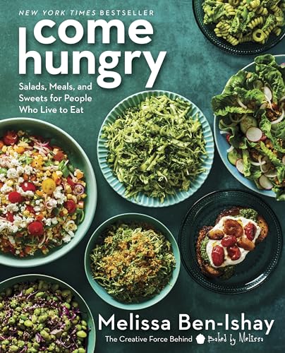 Come Hungry: Salads, Meals, and Sweets for People Who Live to Eat