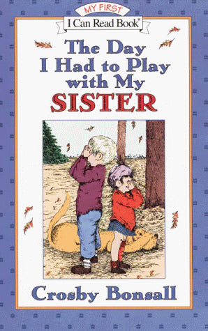 The Day I Had To Play With My Sister (My First I Can Read Book)