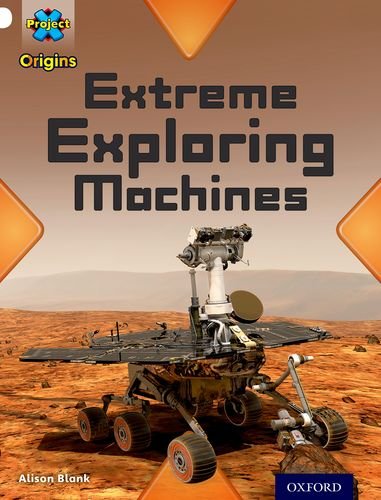 Extreme Exploring Machines (Project X: Origins)