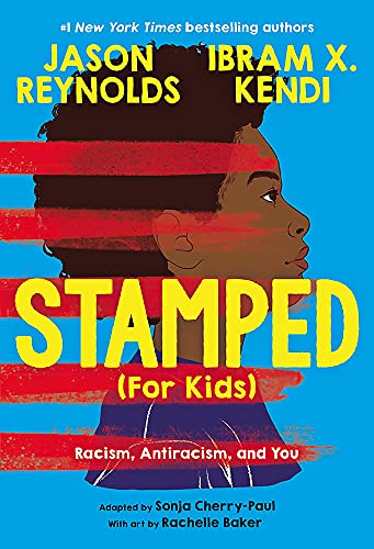 Stamped (For Kids) Racism, Antiracism, and You