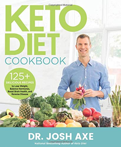 Keto Diet Cookbook: 125+ Delicious Recipes to Lose Weight, Balance Hormones, Boost Brain Health, and Reverse Disease