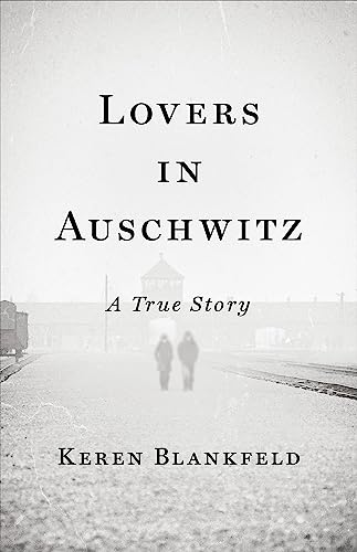 Lovers in Auschwitz: A True Story