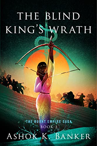 The Blind King's Wrath (The Burnt Empire, Bk. 3)