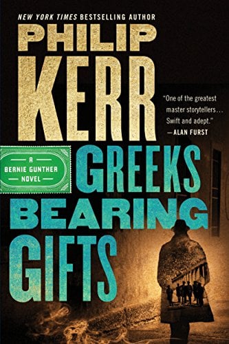 Greeks Bearing Gifts (Μυθιστόρημα του Bernie Gunther, Bk. 13)