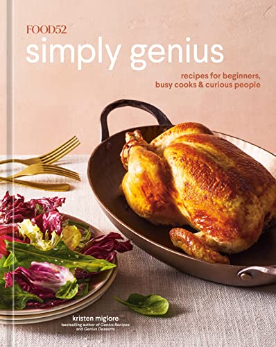 Simply Genius: Recipes for Beginners, Busy Cooks & Curious People (Food52)