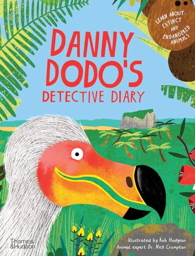 Danny Dodo's Detective Diary: Learn All About Extinct and Endangered Animals