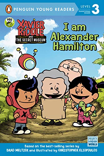 I Am Alexander Hamilton (Xavier Riddle and the Secret Museum, Penguin Young Readers, Level 3)