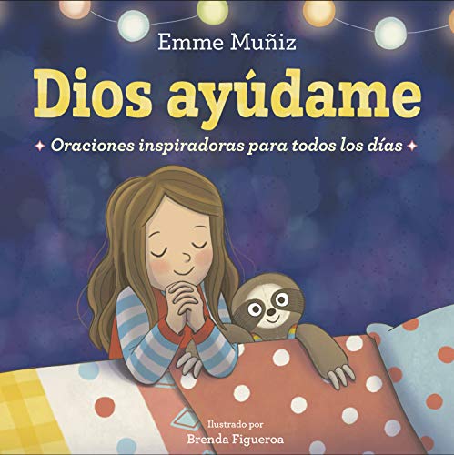 Dios Ayudame: Oraciones Inspiradoras Para Todos Los Dias