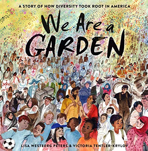 We Are a Garden: A Story of How Diversity Took Root in America