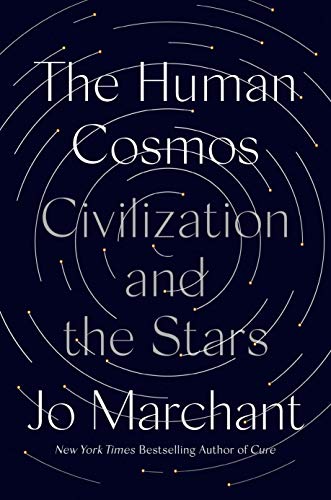 The Human Cosmos: Civilization and the Stars