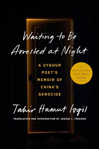 Waiting to Be Arrested at Night: A Uyghur Poet's Memoir of China's Genocide