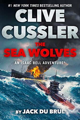 Clive Cussler The Sea Wolves (Isaac Bell Adventure, Bk. 13)