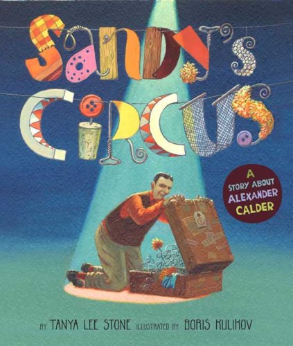 Sandy's Circus: A Story About Alexander Calder